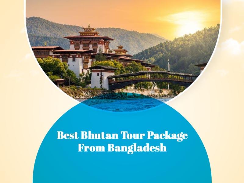 Best Bhutan Tour Package From Bangladesh